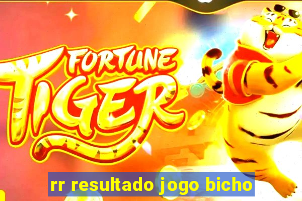 rr resultado jogo bicho